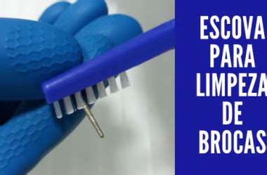 ESCOVA PARA LIMPEZA DE BROCAS BIOSSEGURANÇA sem stress