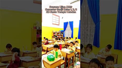 Suasana Ujian Akhir Semester Ganjil Kelas Sd Santo Yoseph