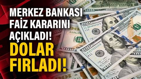 MERKEZ BANKASI FAİZ KARARINI AÇIKLADI DOLAR FIRLADI YouTube