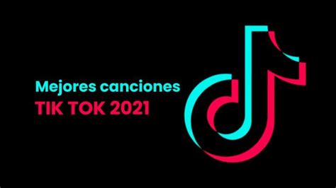 Las 21 Mejores Canciones De Tik Tok 2021 🎧 Conviérte En Viral