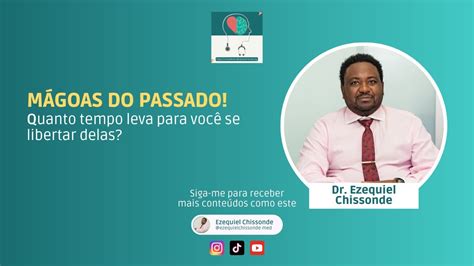 Quanto Tempo Leva Para Voc Se Libertar De M Goas Do Passado Youtube