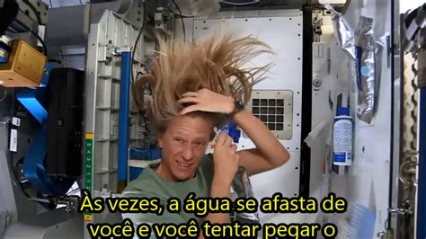 Astronauta Mostra Como Lavar Seu Cabelo No Espa O Pibid Ifufrj Youtube