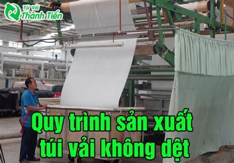 Quy Trình Sản Xuất Túi Vải Không Dệt Đạt Chuẩn Tại Túi Vải Thành Tiến