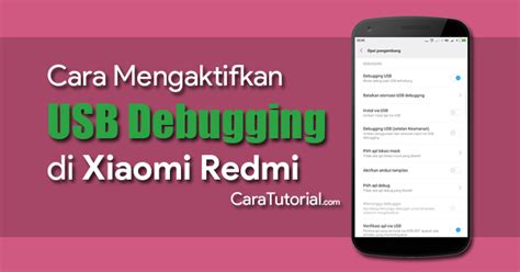 Cara Mengaktifkan Usb Debugging Di Hp Xiaomi Android Caratutorial