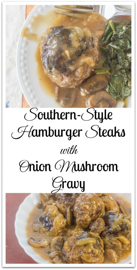 Southern Style Hamburger Steaks With Onion Mushroom Gravy Syrup And