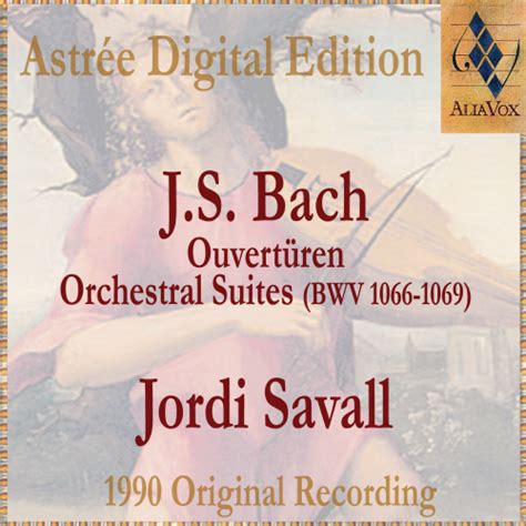 Jordi Savall Bach Orchestral Suites Ouvertures BWV1066 1069 2011