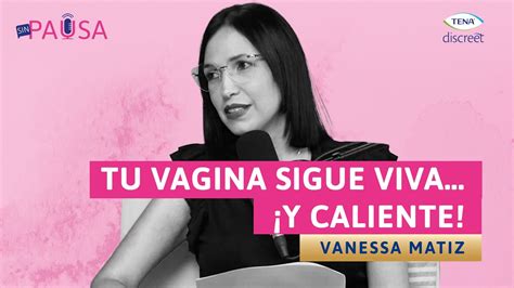 Tu Vagina Sigue Viva Y Caliente YouTube
