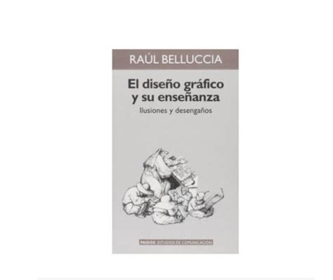 Libro del día El diseño gráfico y su enseñanza de Raúl Belluccia