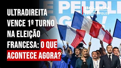 Ultradireita vence 1º turno na eleição francesa o que acontece agora