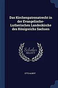 Das Kirchenpatronatrecht In Der Evangelische Lutherischen