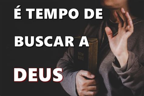 É Tempo De Buscar A Deus Palavra De Fé E Esperança