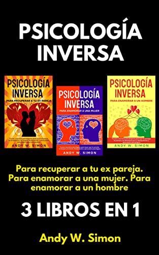 Psicolog A Inversa Para Recuperar A Tu Ex Pareja Para Enamorar A Una