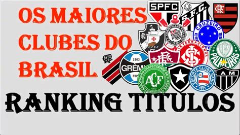 Os Maiores Times do Brasil Atualizado Dez 2019 Ranking Títulos