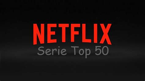 Beste Series Netflix Top 50 Netflix Nederland Films En Series On Demand