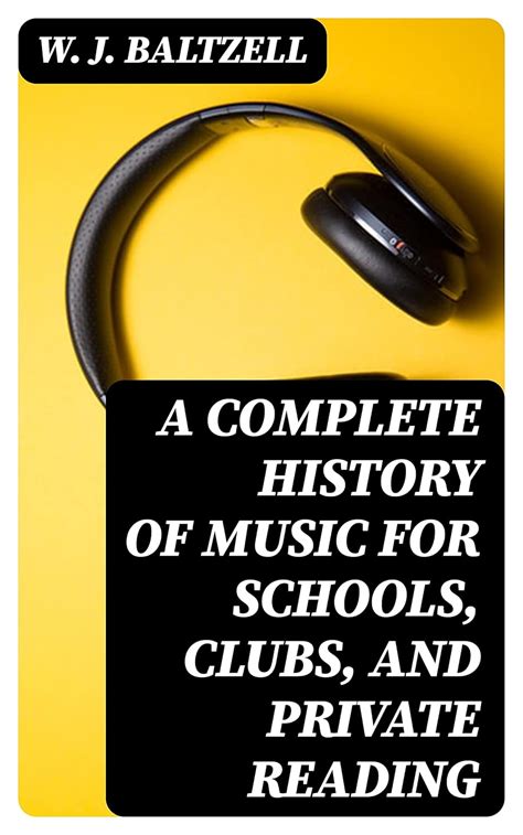 A Complete History Of Music For Schools Clubs And Private Reading