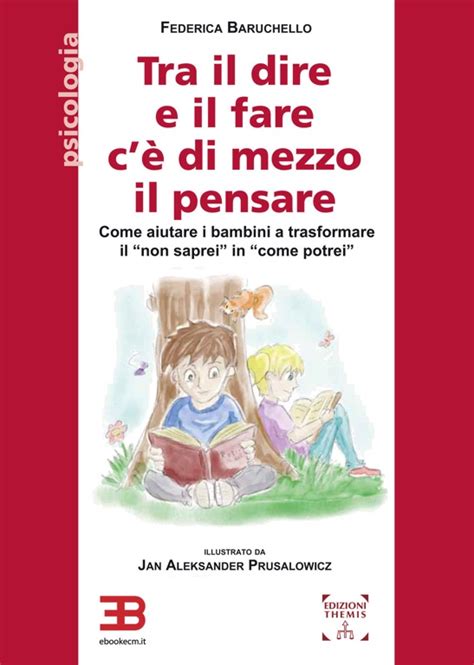 Tra Il Dire E Il Fare C Di Mezzo Il Pensare Come Aiutare I Bambini A