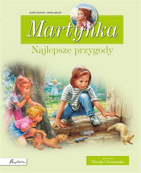 Martynka Najlepsze Przygody Zbi R Opowiada Twarda Gilbert Delahaye