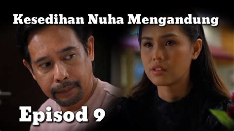 Aku Tanpa Cintamu Episod 9 Kesedihan Nuha Mengandung Youtube