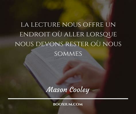 La Lecture Nous Offre Un Endroit O Aller Lorsque Nous Devons Rester O