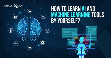 How To Learn Ai And Machine Learning By Yourself