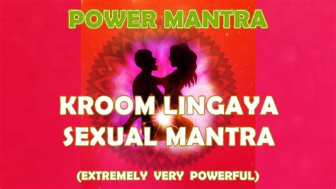 Kroom Lingaya Sexual Mantra Youtube