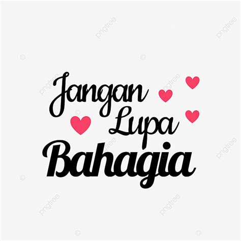 Hình ảnh Jangan Lupa Bahagia Chữ Indonesian Png Jangan Lupa Bahagia