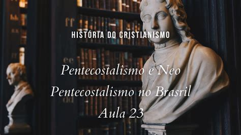 Qual A Doutrina Do Chamado Pentecostalismo E Neopentecostalismo