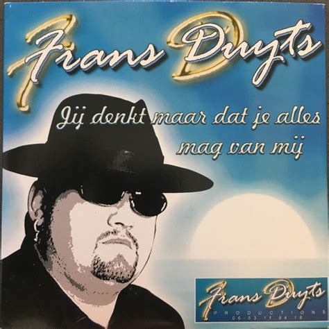 Jij Denkt Maar Dat Je Alles Mag Van Mij By Frans Duijts Cd Not On