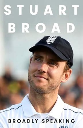 Stuart Broad Broadly Speaking THE INSTANT SUNDAY TIMES BESTSELLER