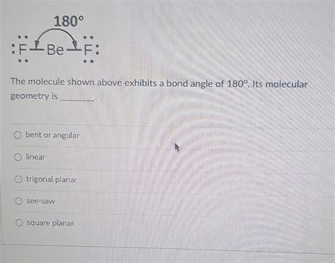 Solved The molecule shown above exhibits a bond angle of | Chegg.com