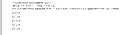 Solved Propane Burns In Air Aaccording To The Equation C3H8 Chegg