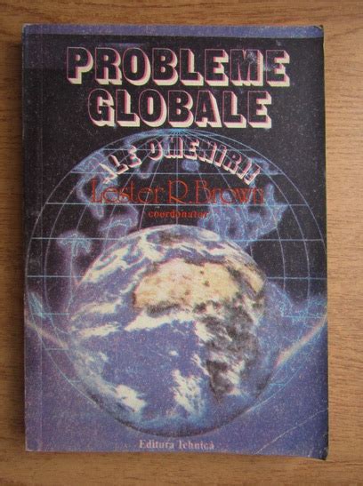 Lester R Brown Probleme Globale Ale Omenirii Cumpără