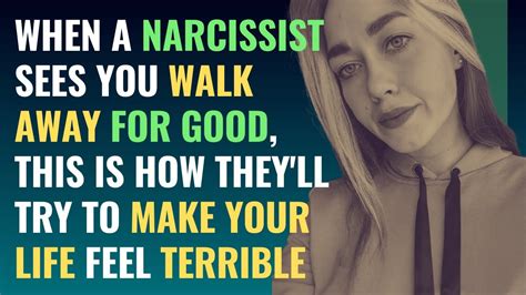 When A Narcissist Sees You Walk Away For Good This Is How Theyll Make