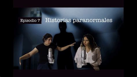 Sin Barreras Episodio 7 Historias Paranormales Basadas En Hechos