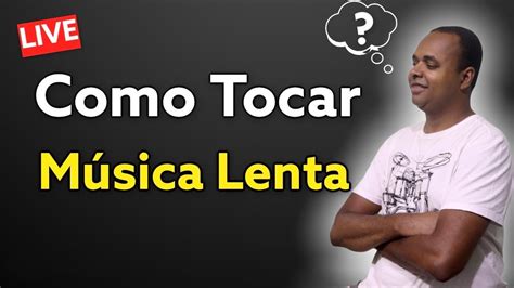 Como Tocar Música Lenta Adoração Youtube