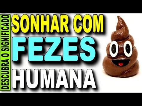 Sonhar Fezes Humana O Que Significa Sonhar Fezes Mole