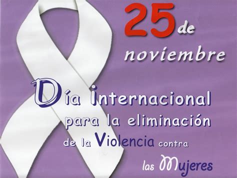 Día Internacional Para La Eliminación De La Violencia Contra La Mujer