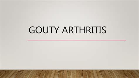 Manage Gouty Arthritis Ppt