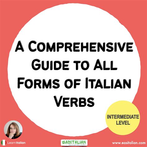 comprehensive guide   forms  italian verbs easitalian website