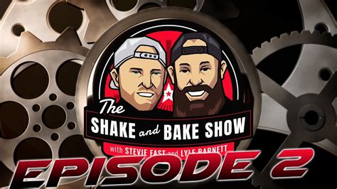 The Shake And Bake Show With Stevie Fast And Lyle Barnett Episode 2 Youtube