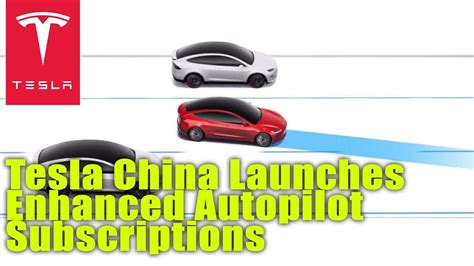 Tesla China Launches Enhanced Autopilot Subscriptions YouTube