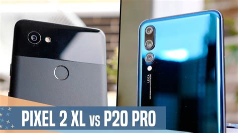 La MEJOR CÁMARA del momento Google Pixel 2 XL vs Huawei P20 Pro YouTube