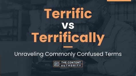 Terrific Vs Terrifically Unraveling Commonly Confused Terms