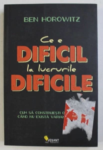 CE E DIFICIL LA LUCRURILE DIFICILE CUM SA CONSTRUIESTI O AFACERE CAND