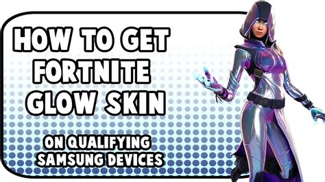 How To Get Fortnite Glow Skin On Qualifying Samsung Devices Youtube