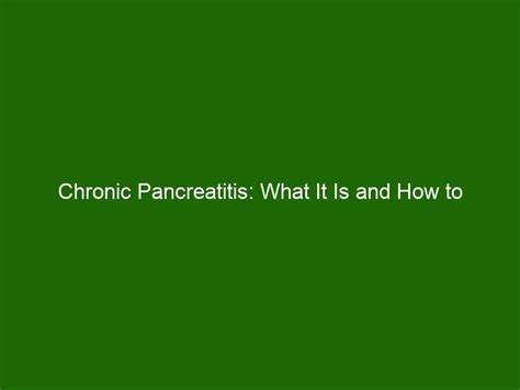 Chronic Pancreatitis: What It Is and How to Manage Symptoms - Health ...