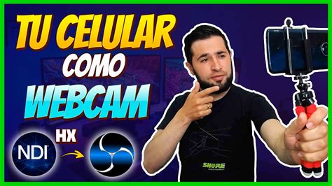 Como Usar Tu Celular Como Webcam Por Ndi En Obs Ndi Hx Camera Youtube