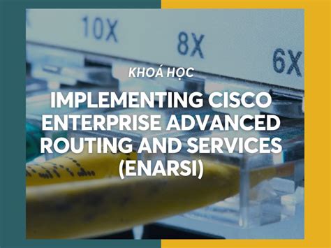 Implementing Cisco Enterprise Advanced Routing And Services ENARSI