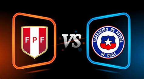 En Vivo Perú Vs Chile Día Hora Apuestas Y Canal Del Partido