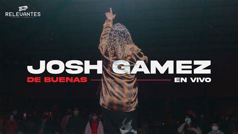 Josh Gamez De Buenas Relevantes Youtube